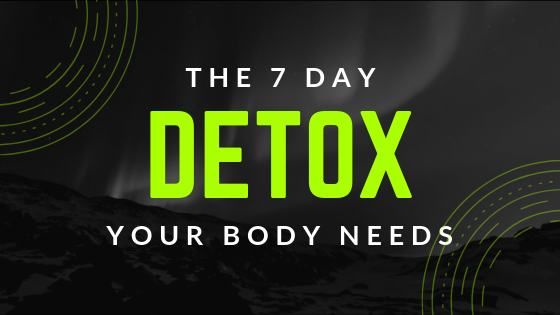 Blog banner - Black ambient background with text "The 7 Day Detox Your body Needs" in white and bright green